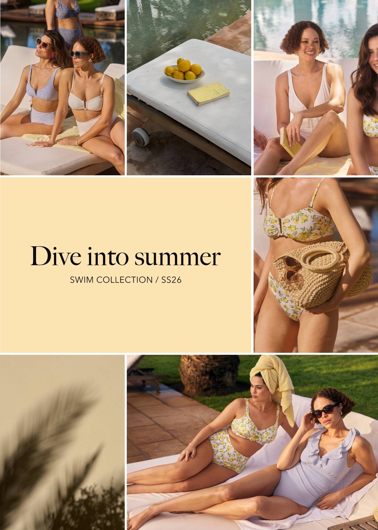 Collage med kvinder i badetøj, der slapper af ved en pool, med sommerlige detaljer som citroner, en stråtaske og solrige loungescener, sammen med teksten “Dive into summer – Swim Collection / SS26”.