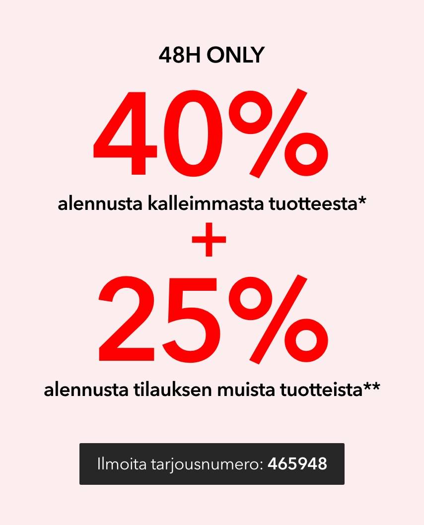 40% alennusta kalleimmasta tuotteesta* 25% alennusta tilauksen muista tuotteista**