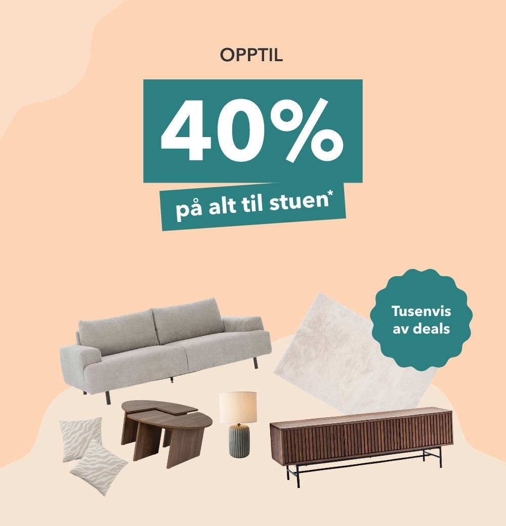 Opptil 40% på alt til stuen